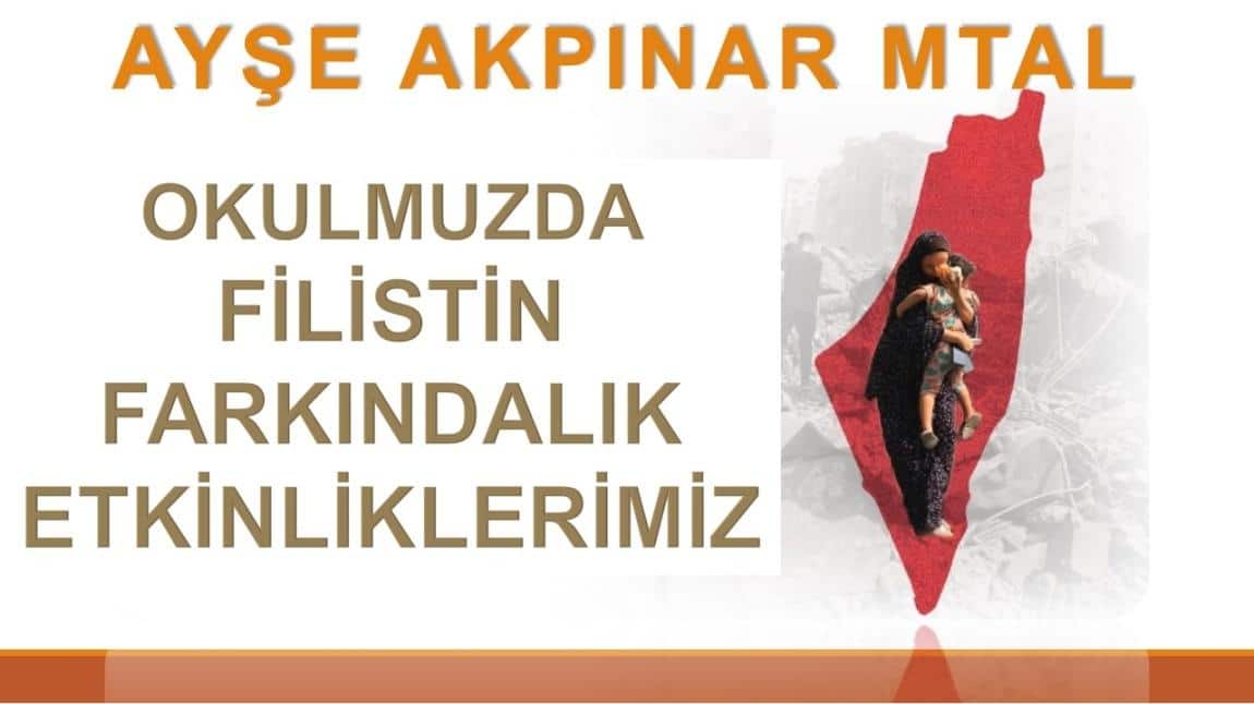 FİLİSTİN FARKINDALIK ETKİNLİKLERİMİZ